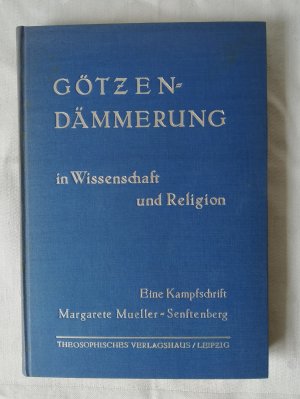 Götzendämmerung in Wissenschaft und Religion. Eine Kampfschrift