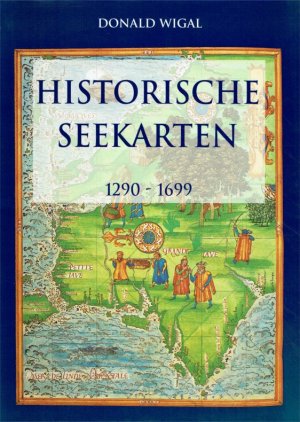 gebrauchtes Buch – Donald Wigal – Historische Seekarten. 1290 -1699.