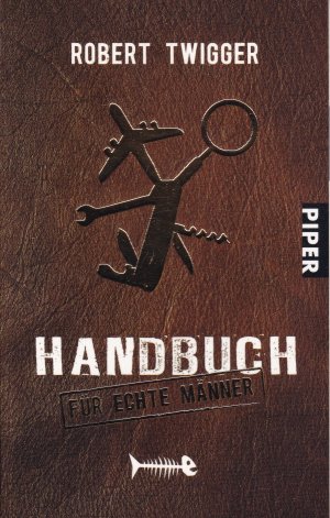 gebrauchtes Buch – Robert Twigger – Handbuch für echte Männer