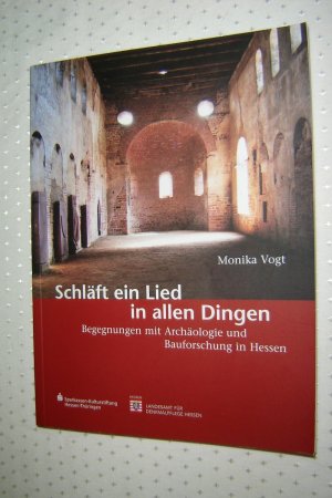 Schläft ein Lied in allen Dingen - Begegnungen mit Archäologie und Bauforschung in Hessen