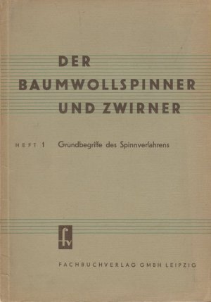 antiquarisches Buch – Ministerium f. Leichtindustrie (VVB Baumwollspinnereien u – Der Baumwollspinner und Zwirner. Heft 1. Grundbegriffe des Spinnverfahrens.