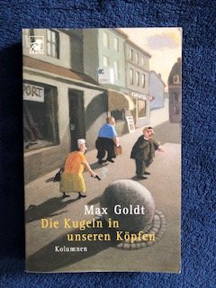 gebrauchtes Buch – Max Goldt – Die Kugeln in unseren Köpfen