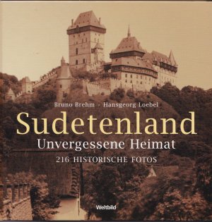 Sudetenland : unvergessene Heimat.