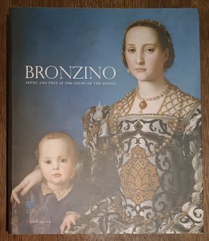 Bronzino. Artist and Poet at the Court of the Medici