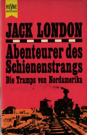 Abenteuer des Schienenstrangs - Die Tramps von Nordamerika