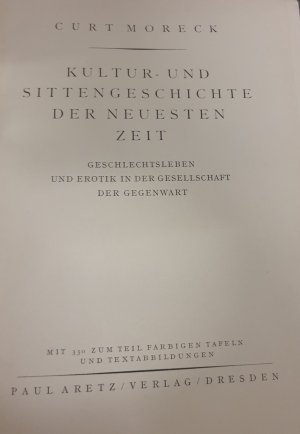 Kultur-und Sittengeschichte der Neusten Zeit . Gesschlechtsleben und Erotic in der Gesellschaft der Gegenwart