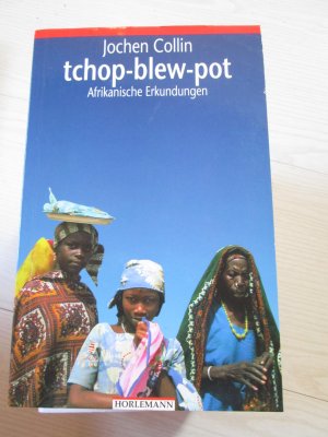 gebrauchtes Buch – Jochen Collin – tchop-blew-pot  - Afrikanische Erkundungen