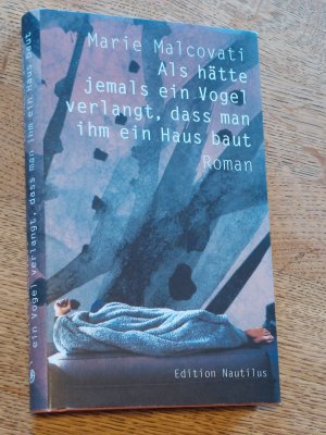 gebrauchtes Buch – Marie Malcovati – Als hätte jemals ein Vogel verlangt, dass man ihm ein Haus baut