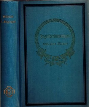 Jugenderinnerungen eine alten Mannes. Geschenkausgabe. Mit dem Bilde des Verfassers in Mezzotinto und 16 Abbildungen nach Gemälden, Zeichnungen und Stichen […]