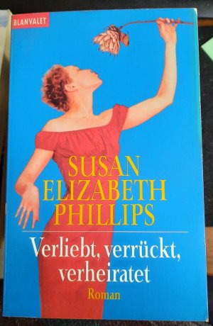 gebrauchtes Buch – Phillips, Susan Elizabeth – Verliebt, verrückt, verheiratet