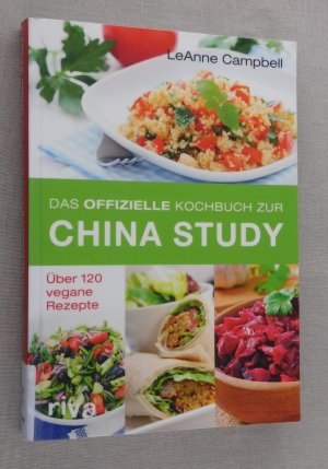 Das offizielle Kochbuch zur China Study - Über 120 vegane Rezepte