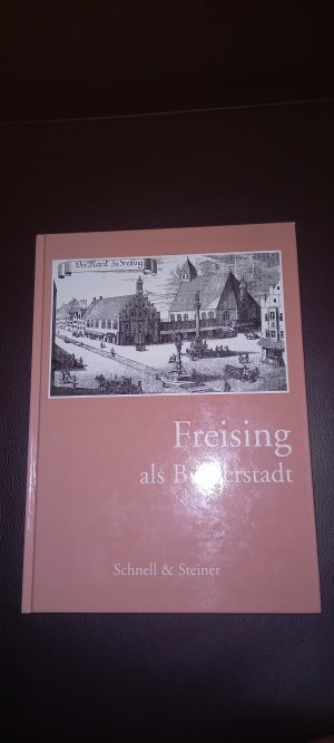 gebrauchtes Buch – Hubert Glaser – Freising als Bürgerstadt - Festschrift zur Tausendjahrfeier der Verleihung des Markt-, Münz- und Zollrechts für Freising durch Kaiser Otto III. an Bischof Gottschalk von Freising 996-1996