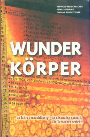 gebrauchtes Buch – Reinhold Fleischhacker; Peter Sereinigg – Wunder Körper: 20 Jahre vernachlässigt - in 4 Monaten saniert