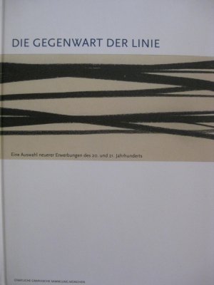 Die Gegenwart der Linie - Eine Auswahl neuerer Erwerbungen des 20. und 21. Jahrhunderts der Staatlichen Graphischen Sammlung München