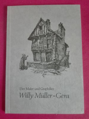 gebrauchtes Buch – Dr. Klaus Müller  – Der Maler und Graphiker Willy Müller-Gera