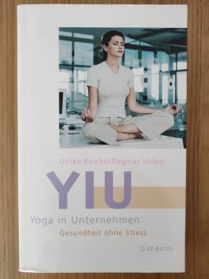 gebrauchtes Buch – Reiche, Ulrike; Völpel – YIU - Yoga in Unternehmen - Gesundheit ohne Stress