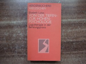 Von der Tiefen- zur Höhenpsychologie - Logotherapie in der Beratugspraxis