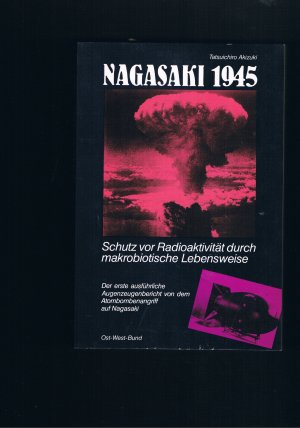 Nagasaki 1945 Schutz vor Radioaktivität durch makrobiotische Lebensweise