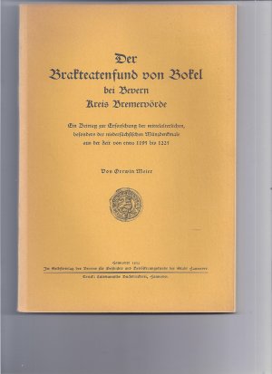 Der Brakteatenfund von Bokel bei Bremen Kreis Bremervörde. Ein Beitrag zur Erforschung der mittelalterlichen, besonders der niedersächsischen Münzdenkmale […]