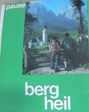 Berg Heil : 100 schöne Bergtouren in