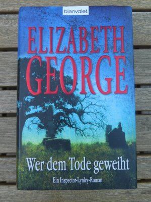 gebrauchtes Buch – Elizabeth George – Wer dem Tode geweiht - Ein Inspector-Lynley-Roman   *