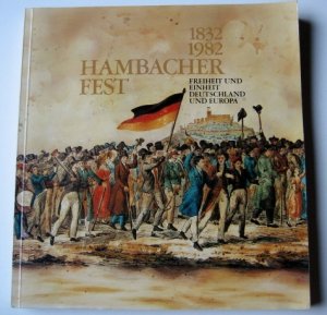 Hambacher Fest, 1832-1982 : Freiheit und Einheit, Deutschland und Europa