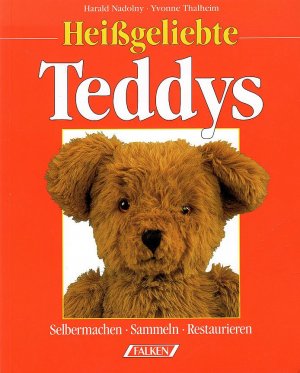 Basteln - Heissgeliebte Teddys - Selbermachen . Sammeln . Restaurieren