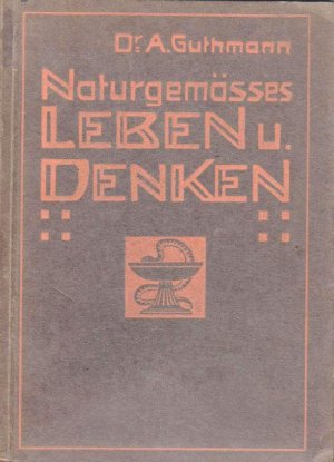 Naturgemässes Leben und Denken - Ein Buch der Hygiene