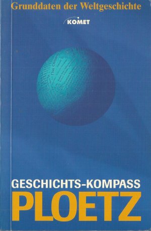 gebrauchtes Buch – Autorensammlung – Ploetz - Geschichtskompass Grunddaten der Weltgeschichte  Neuausgabe Geschichts-Kompass