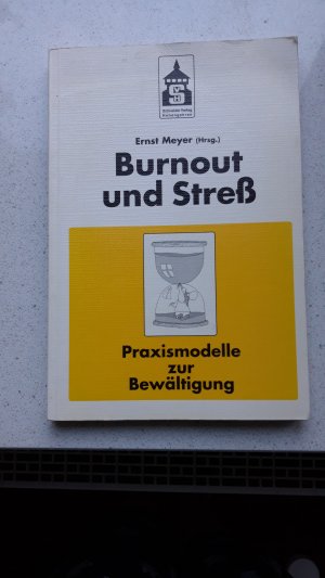 Burnout und Stress - Praxismodelle zur Bewältigung