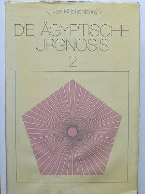 Die Ägyptische Urgnosis. Und ihr Ruf im ewigen Jetzt