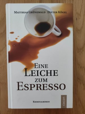 gebrauchtes Buch – Grünewald, Matthias; Kögel, Dieter – Eine Leiche zum Espresso