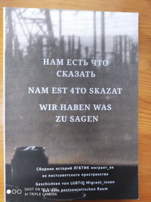 Wir haben was zu sagen / Nam est&#697; &#269;to skazat&#697; Geschichten von LGBTIQ Migrant_innen aus dem postsowjetischen Raum / Sbornik istorij LGBTIK […]