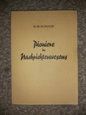 antiquarisches Buch – H. M. Schulze – Pioniere des Nachrichtenwesens