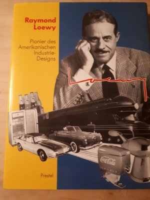 Raymond Loewy. Pionier des Amerikanischen Industriedesigns