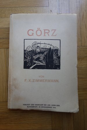 Görz. Geschichte und Geschichten aus der Stadt, der Grafschaft und ihrem fraulichen Vorland. Görzer Studien 1. Band