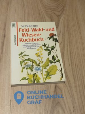 gebrauchtes Buch – Helm, Eve M – Feld-, Wald- und Wiesen-Kochbuch