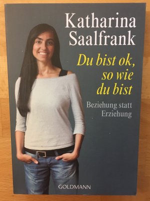 gebrauchtes Buch – Katharina Saalfrank – Du bist ok, so wie du bist - Beziehung statt Erziehung