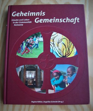 Geheimnis Gemeinschaft. Glaube und Leben in der Communität Koinonia.