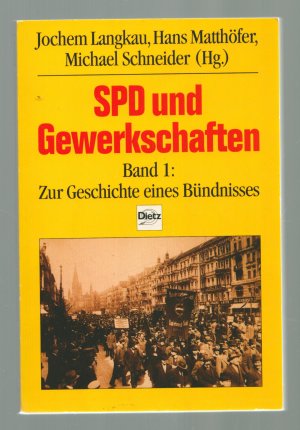 SPD und Gewerkschaften/Band 1. Zur Geschichte eines Bündnisses