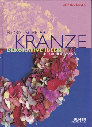 gebrauchtes Buch – Monika Kratz – Floristische Kränze: Dekorative Ideen für Tür und Wand