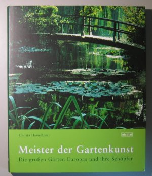 gebrauchtes Buch – Christa Hasselhorst – Meister der Gartenkunst. Die grossen Gärten Europas und ihre Schöpfer.