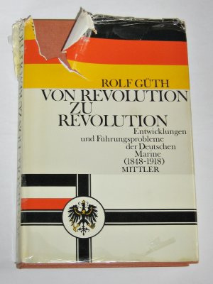 gebrauchtes Buch – Rolf Güth – Von Revolution zu Revolution ~ Entwicklungen und Führungsprobleme der Deutschen Marine 1848 - 1918