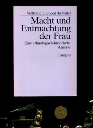 gebrauchtes Buch – Waltraud Dumont du Voite – Macht und Entmachtung der Frau: Eine ethnologisch-historische Analyse.