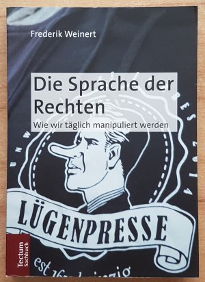 Die Sprache der Rechten - Wie wir täglich manipuliert werden