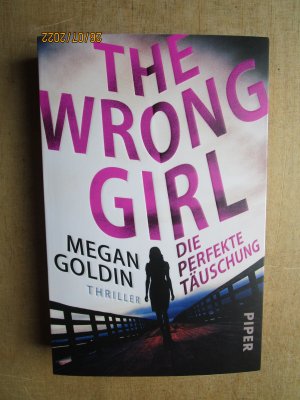 gebrauchtes Buch – Megan Goldin – The Wrong Girl - Die perfekte Täuschung