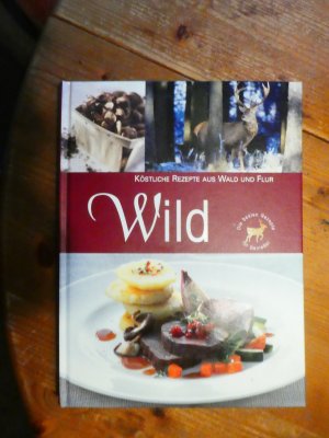 gebrauchtes Buch – Wild - Köstliche Rezepte aus Wald und Flur - Die besten Rezepte für Genießer