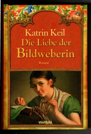 gebrauchtes Buch – Katrin Keil – Die Liebe der Bildweberin