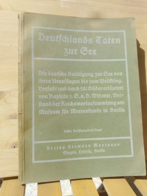 Deutschlands Taten zur See. Die deutsche Betätigung zur See von ihren Uranfängen bis zum Weltkrieg (Montanus-Bücher)