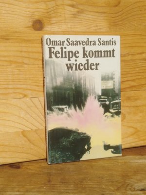 gebrauchtes Buch – Saavedra Santis, Omar / Roth – Felipe kommt wieder. Roman